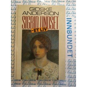 Gidske Anderson - Sigrid Undset - Et liv