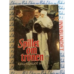 Kjell Arnljot Wig - Spillet om tronen (Signert Kjell Arnljot Wig)