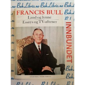 Francis Bull - Land og lynne Essays og TV-aftener