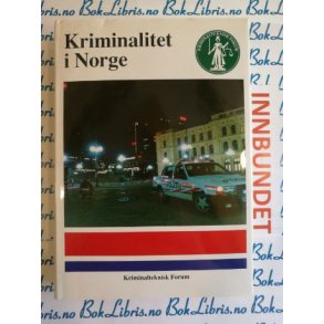 Kriminalteknisk forum - Kriminalitet i Norge