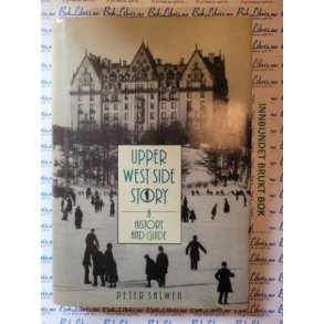 Peter Salwen - Upper West Side Story - A History and Guide