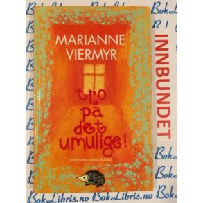 Marianne Viermyr - Tro p det umulige!