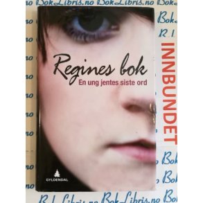 Regine Stokke - Regines bok En ung jentes siste ord