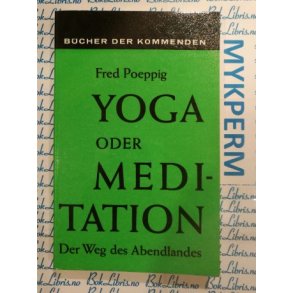 Fred Poeppig - YOGA oder Meditation Der Weg des Abendlandes