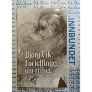 Bjrg Vik - Fortellinger om frihet