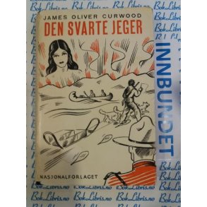 James Oliver Curwood - Den svarte jeger