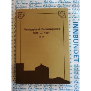 Vestoppland folkehgskole 1906 - 1981 75 r