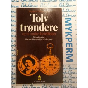 Sigbjrn Hlmebakk - Tolv trndere og to andre fortellinger