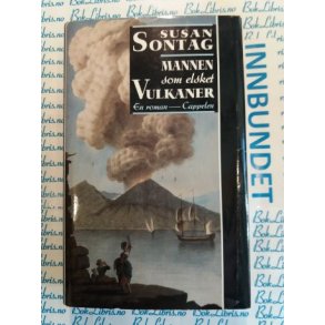 Susan Sontag - Mannen som elsket vulkaner