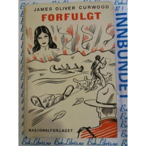 James Oliver Curwood - Forfulgt