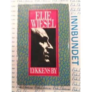Elie Wiesel - Lykkens by