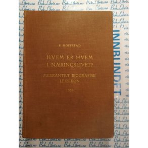 E. Hoffstad - Hvem er hvem i nringslivet? Oslo 1939