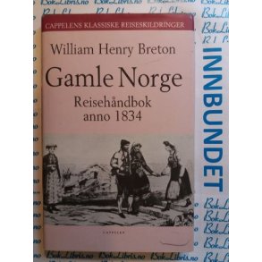 William Henry Breton - Gamle Norge Reisehndbok anno 1834