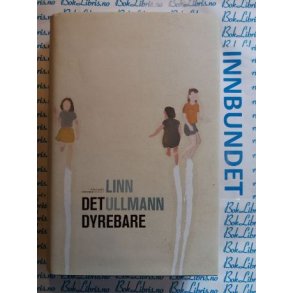 Linn Ullmann - Det dyrebare