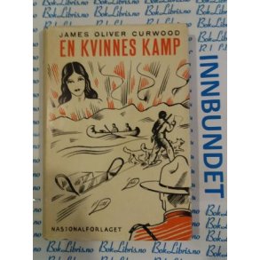 James Oliver Curwood - En kvinnes kamp