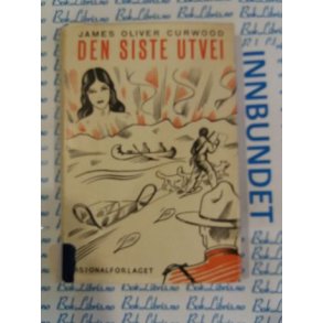 James Oliver Curwood - Den siste utvei