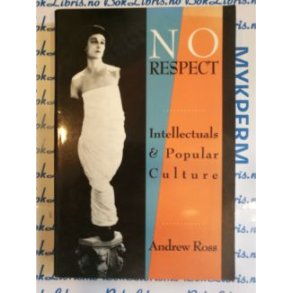 Andrew Ross - No respect Intellectuals & popular Culture