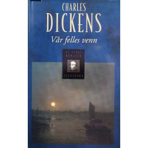 Charles Dickens - V�r felles venn (Innbundet)