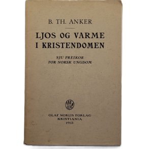 B. Th. Anker - Ljos og varme i kristendomen - (Heftet)