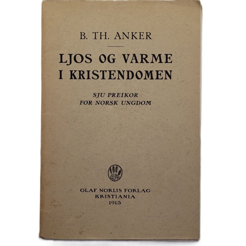 B. Th. Anker - Ljos og varme i kristendomen - (Heftet)