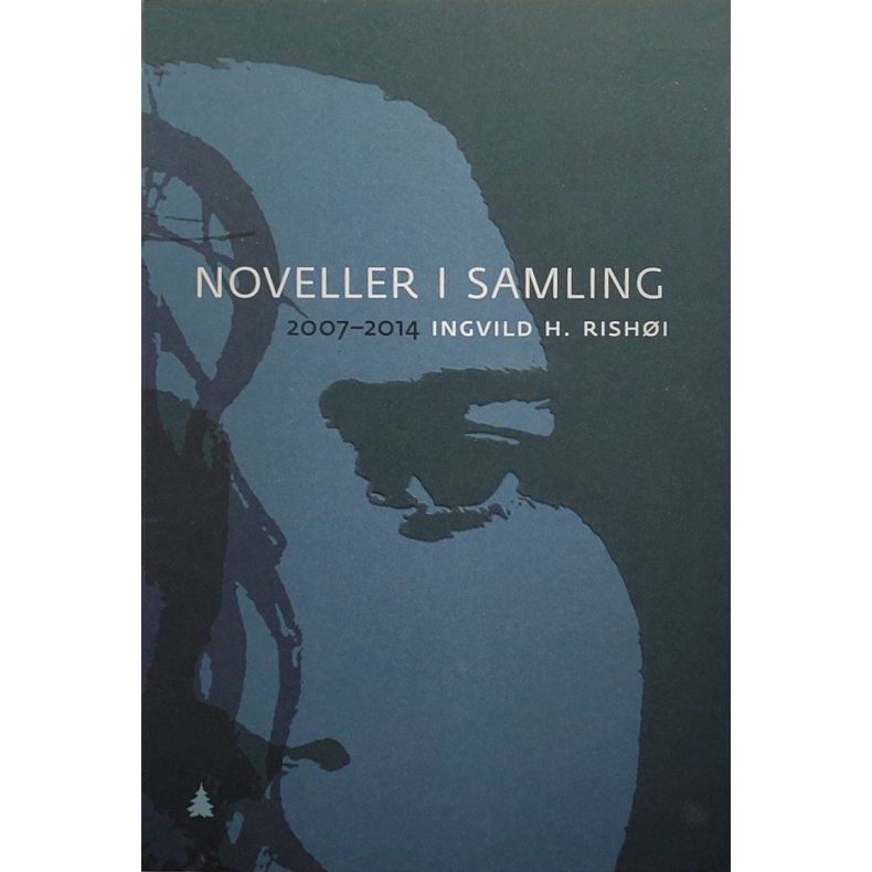 Ingvild H. Rish�i - Noveller i samling 2007-2014 (Heftet)