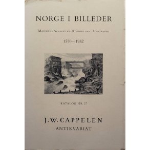 J. W. Cappelen Antikvariat - Norge i billeder - 1570�1952 - Katalog nr. 27 � (Heftet)