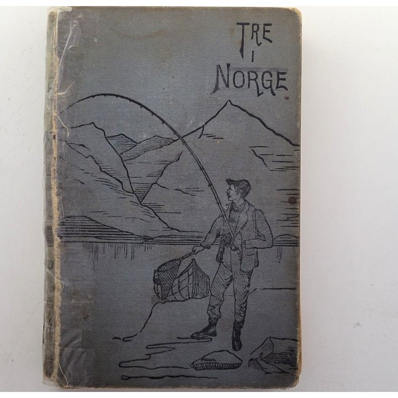 [W. J. Clutterbuck og J. A. Lees] - Tre i Norge ved to af dem. - (Innbundet)