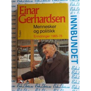 Einar Gerhardsen - Mennesker og politikk Erindringer 1965 - 78