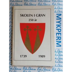 Skolen i Gran 250 r 1739 - 1989