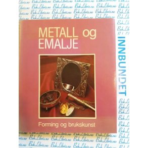 Metall og emalje - Forming og brukskunst