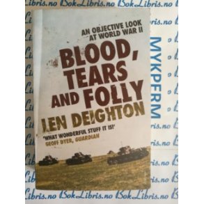 Len Deighton - Blood, tears and folly
