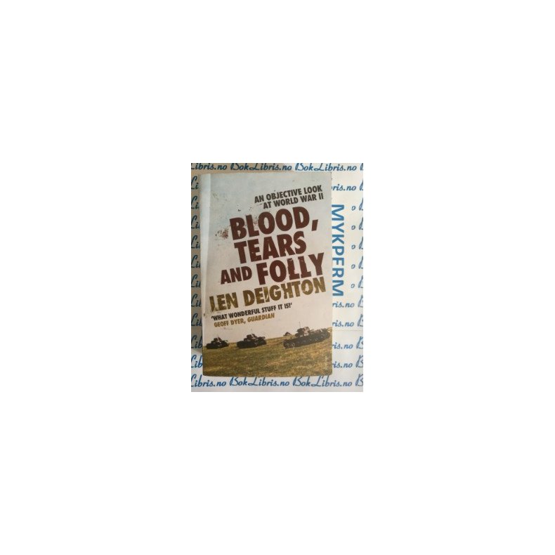 Len Deighton - Blood, tears and folly