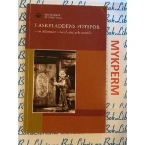 Kristin Heggen og Johnny Mjell - I Askeladdens fotspor Om dilemmaer i helsefaglig yrkesutvelse