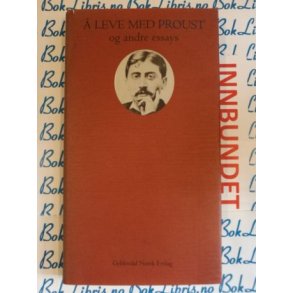 Gordon Hlmebakk -  leve med Proust og andre Essays