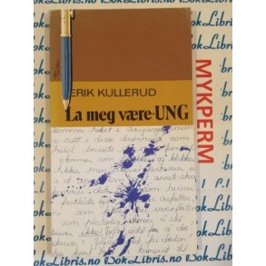 Erik Kullerud - La meg vre ung