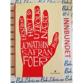 Jonathan Safran Foer - Ekstremt hyt & utrolig nrt