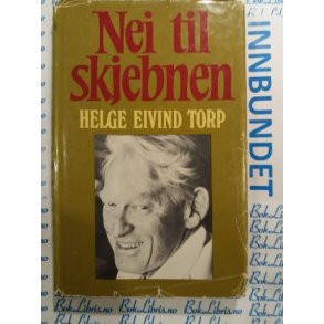Helge Eivind Torp - Nei til skjebnen