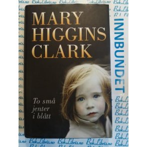 Mary Higgins Clark - To sm jenter i bltt
