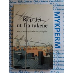 Pat Robertson Jamie Buckingham - Rop det ut fra takene