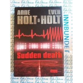 Anne Holt & Even Holt - Sudden death - (p norsk)