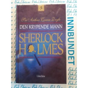 Sir Arthur Conan Doyle - Sherlock Holmes Den krypende mann