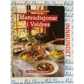 Bjrg Gullbekk Bjrgo - Mattradisjonar i Valdres