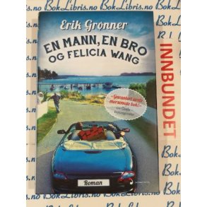 Erik Grnner - En mann, en bro og Felicia Wang