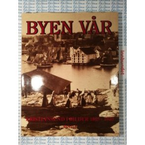Byen vr Kristiansund i bilder 1865-1940 Bind 1