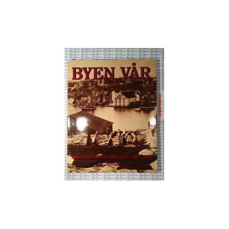 Byen vr Kristiansund i bilder 1865-1940 Bind 1