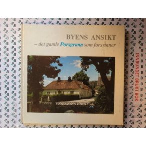 Byens ansikt - Det gamle Porsgrunn som forsvinner
