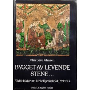 Bygget av levende stene... Middelalderens kirkelige forhold i Valdres