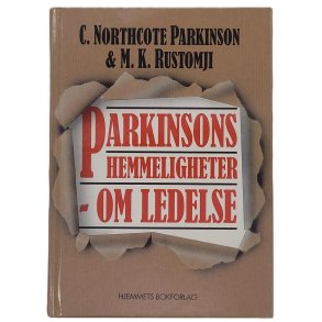C. Northcote Parkinson og M. K. Rustomji - Parkinsons hemmeligheter - om ledelse