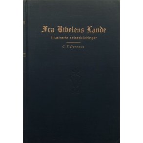C. T. Dyrness - Fra Bibelens Lande Illustrerte reiseskildringer (Innbundet)