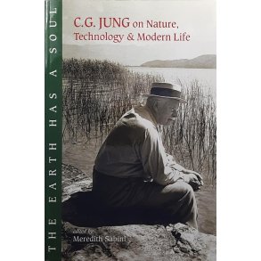 C.G. Jung - The earth has a soul - C.G. Jung on Nature, Technology & Modern Life